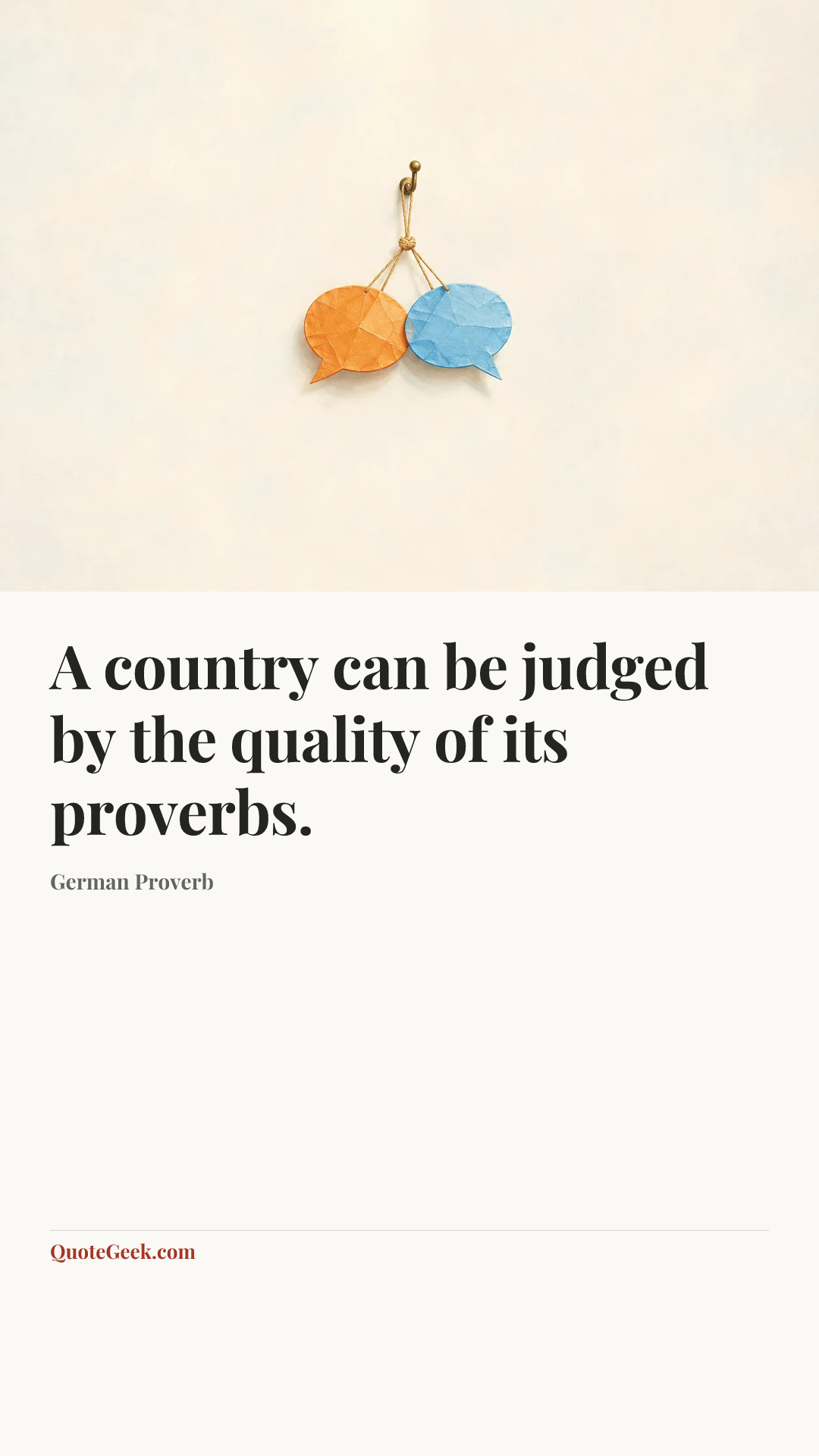 “A country can be judged by the quality of its proverbs.” — German Proverb. Illustrated QuoteGeek card.