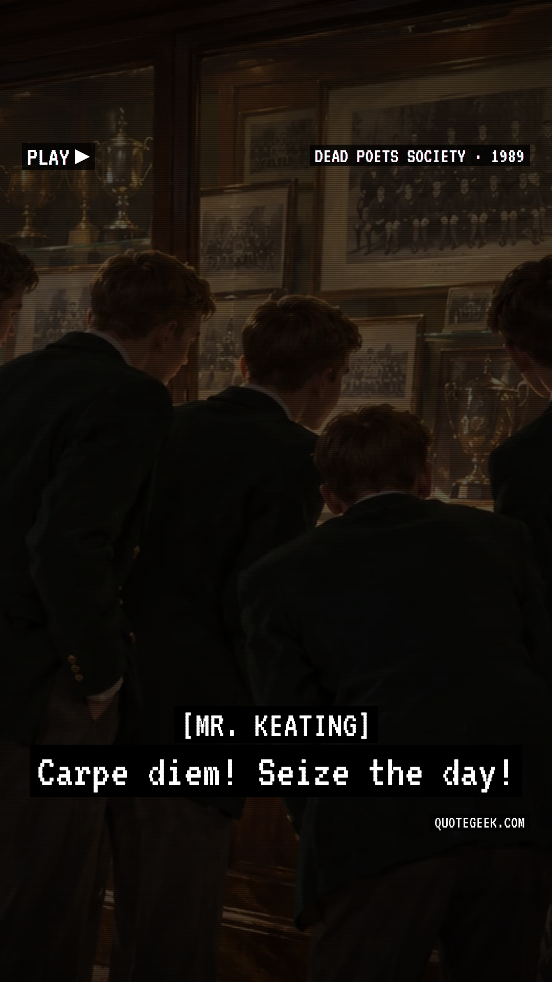 “Carpe diem! Seize the day!” — Mr. Keating · Dead Poets Society. Illustrated QuoteGeek card.