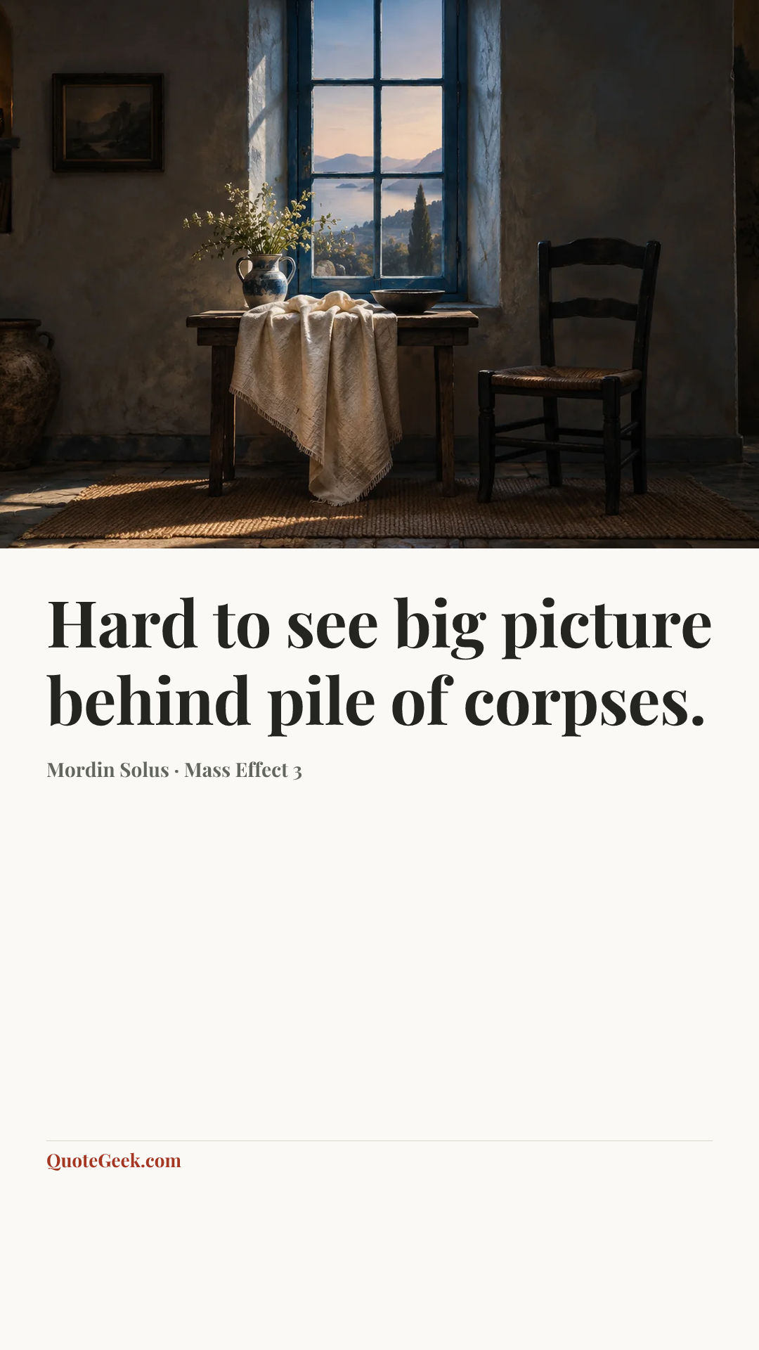 “Hard to see big picture behind pile of corpses.” — Mordin Solus · Mass Effect 3. Illustrated QuoteGeek card.