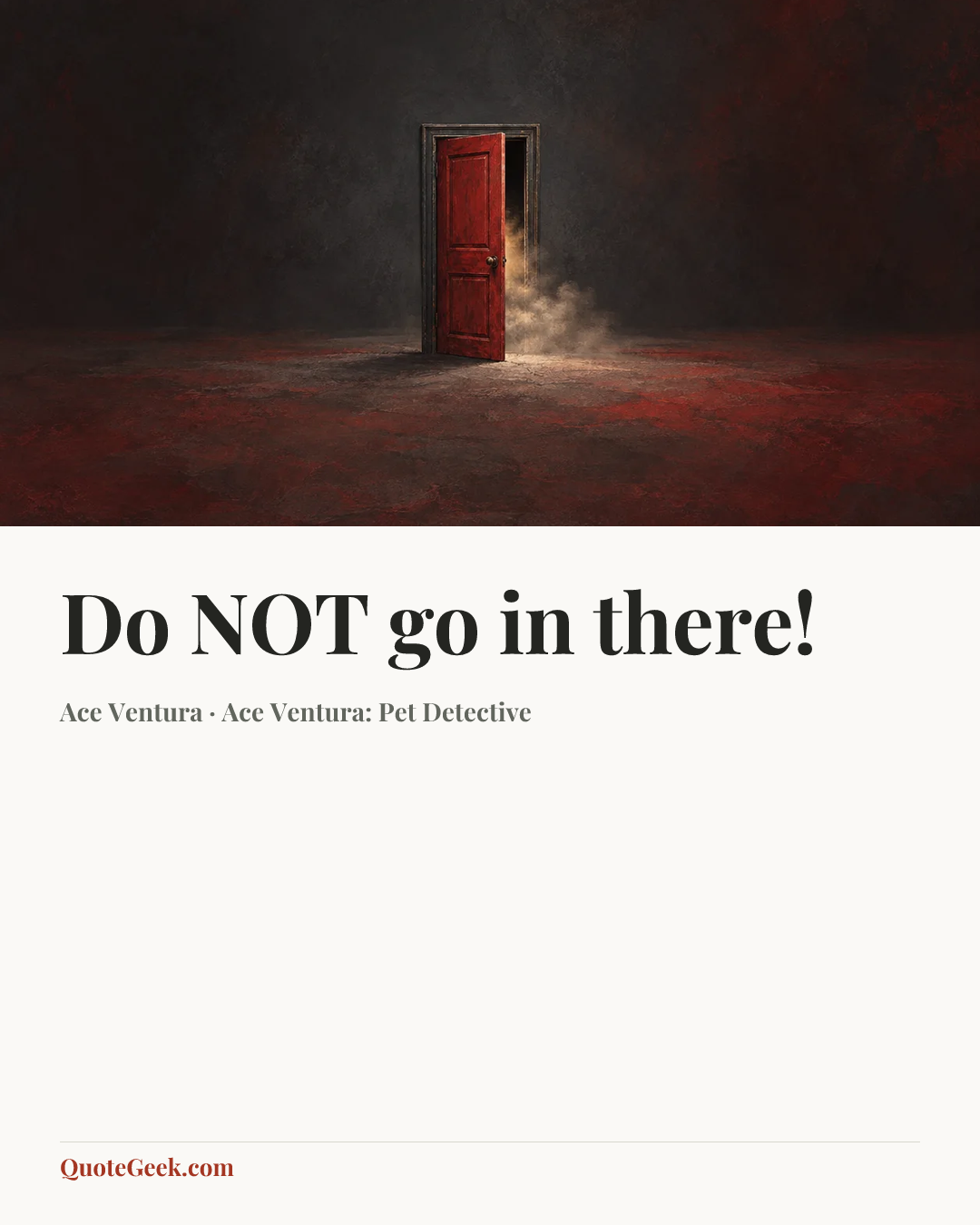 “Do NOT go in there!” — Ace Ventura · Ace Ventura: Pet Detective. Illustrated QuoteGeek card.