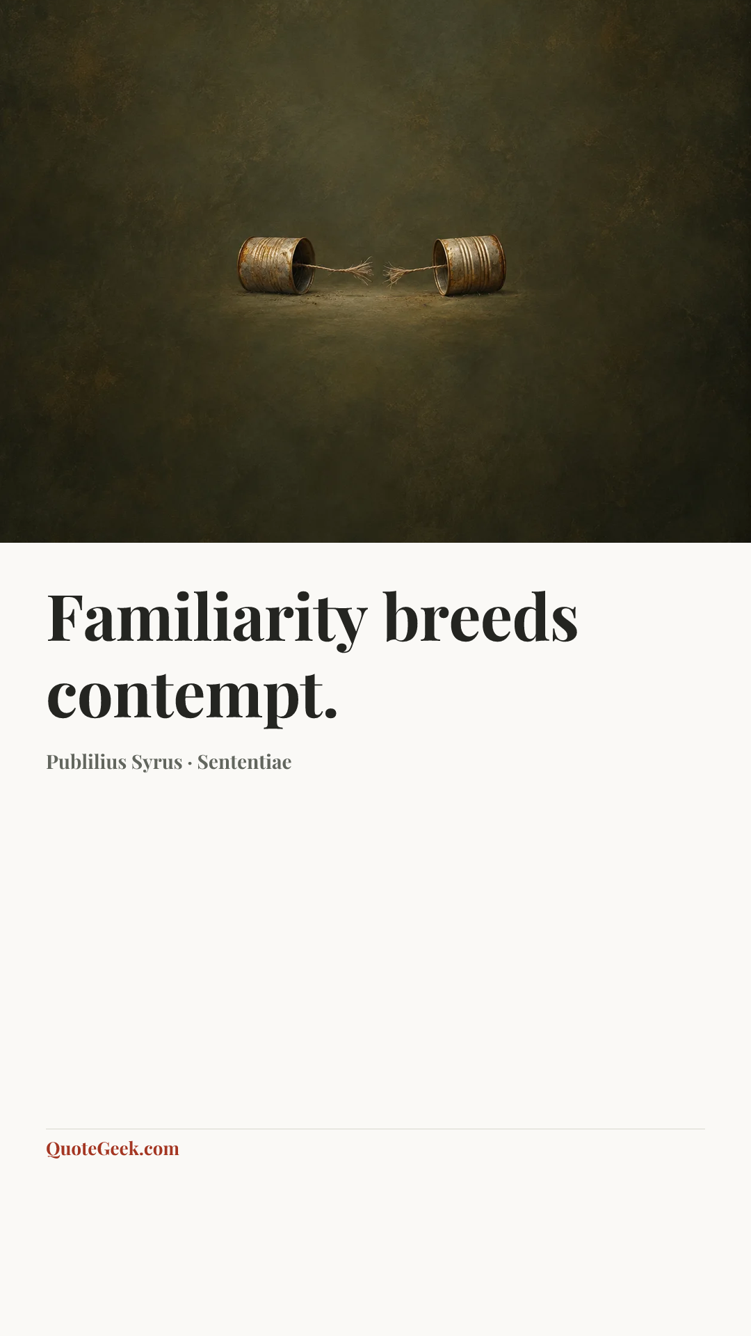 “Familiarity breeds contempt.” — Publilius Syrus · Sententiae. Illustrated QuoteGeek card.