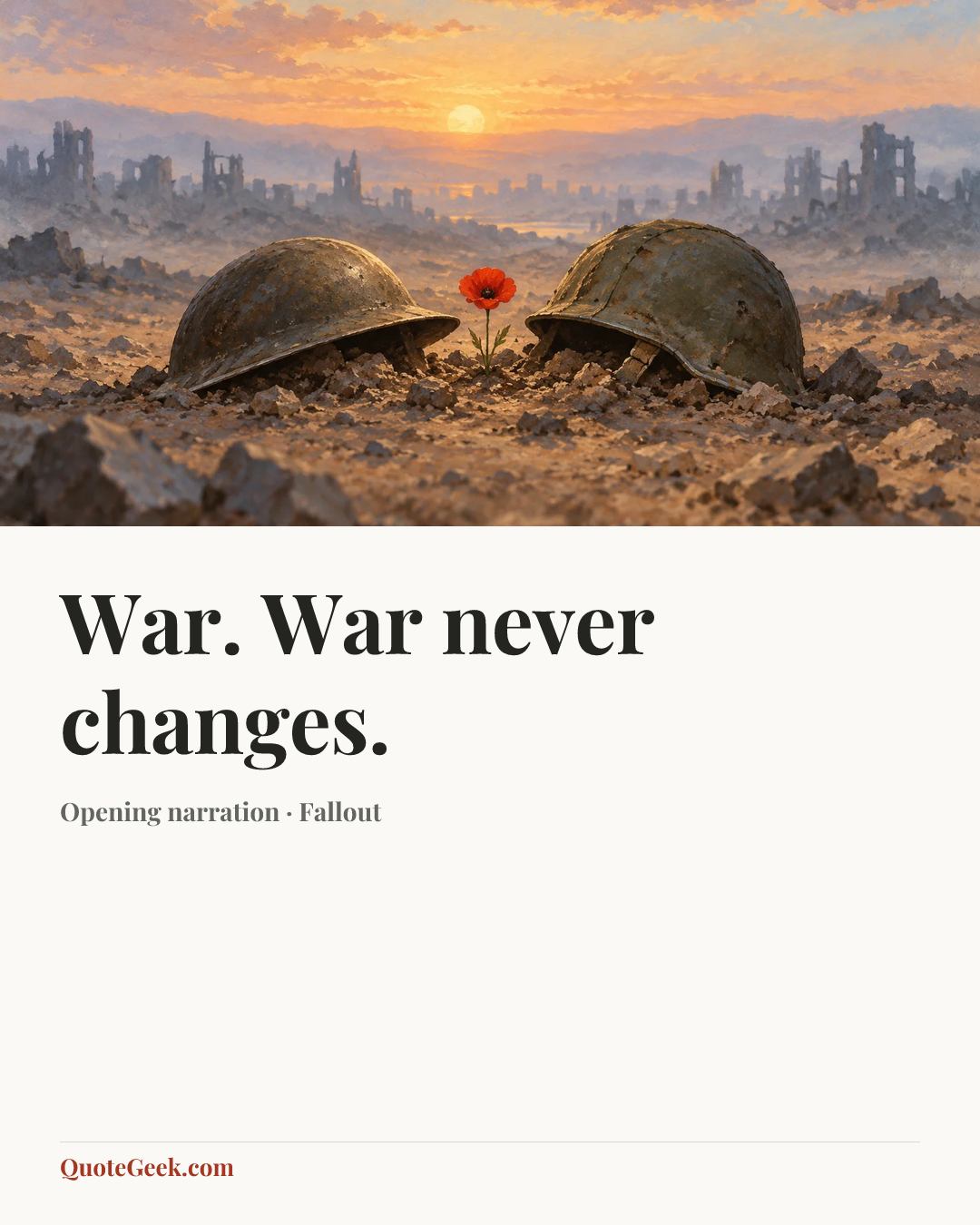 “War. War never changes.” — Opening narration · Fallout. Illustrated QuoteGeek card.