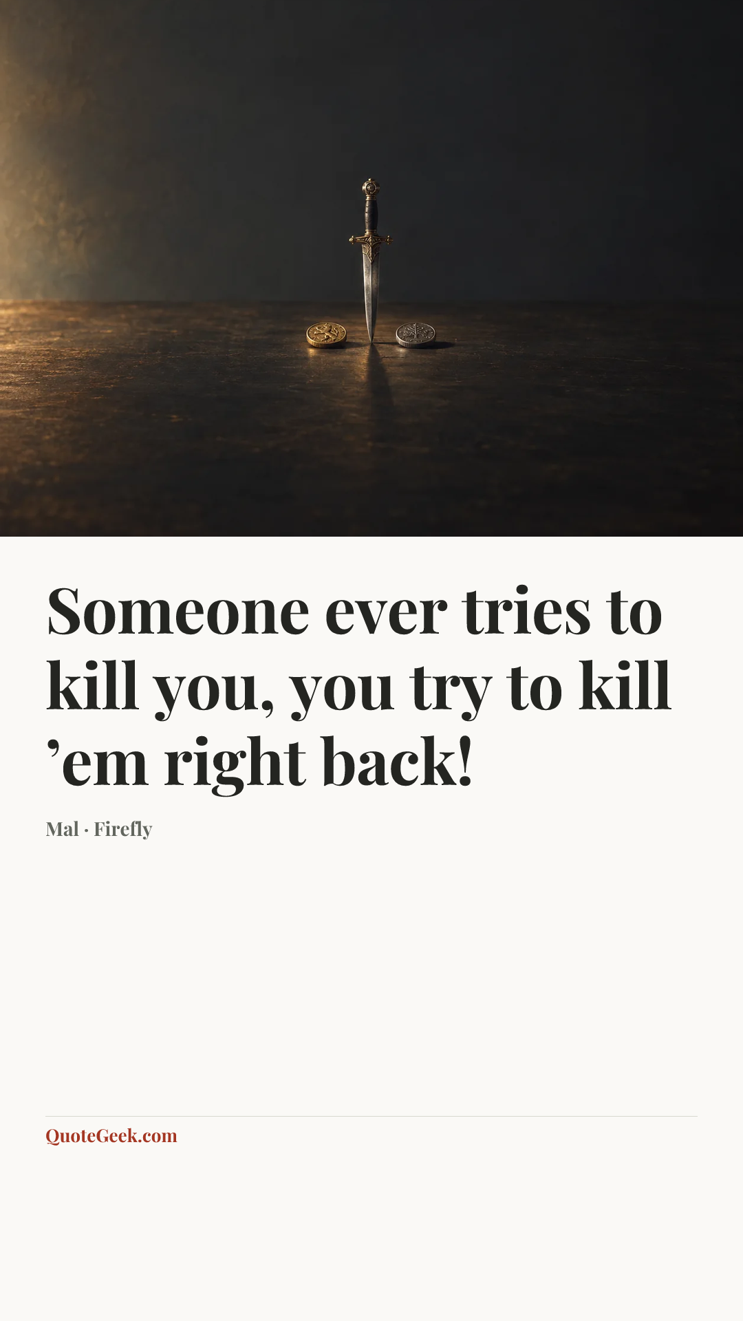 “Someone ever tries to kill you, you try to kill ’em right back!” — Mal · Firefly. Illustrated QuoteGeek card.