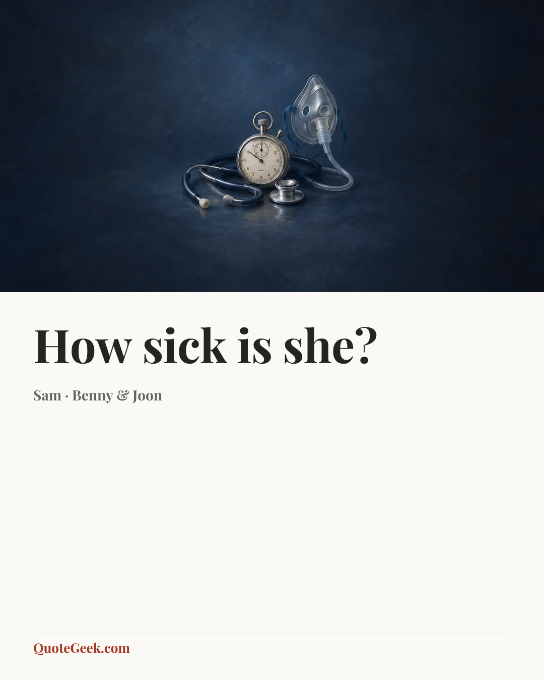 “How sick is she?” — Sam · Benny & Joon. Illustrated QuoteGeek card.