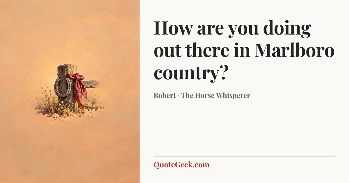 “How are you doing out there in Marlboro country?” — Robert · The Horse Whisperer. Illustrated QuoteGeek card.