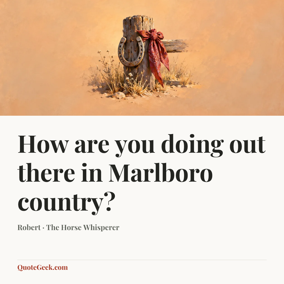 “How are you doing out there in Marlboro country?” — Robert · The Horse Whisperer. Illustrated QuoteGeek card.