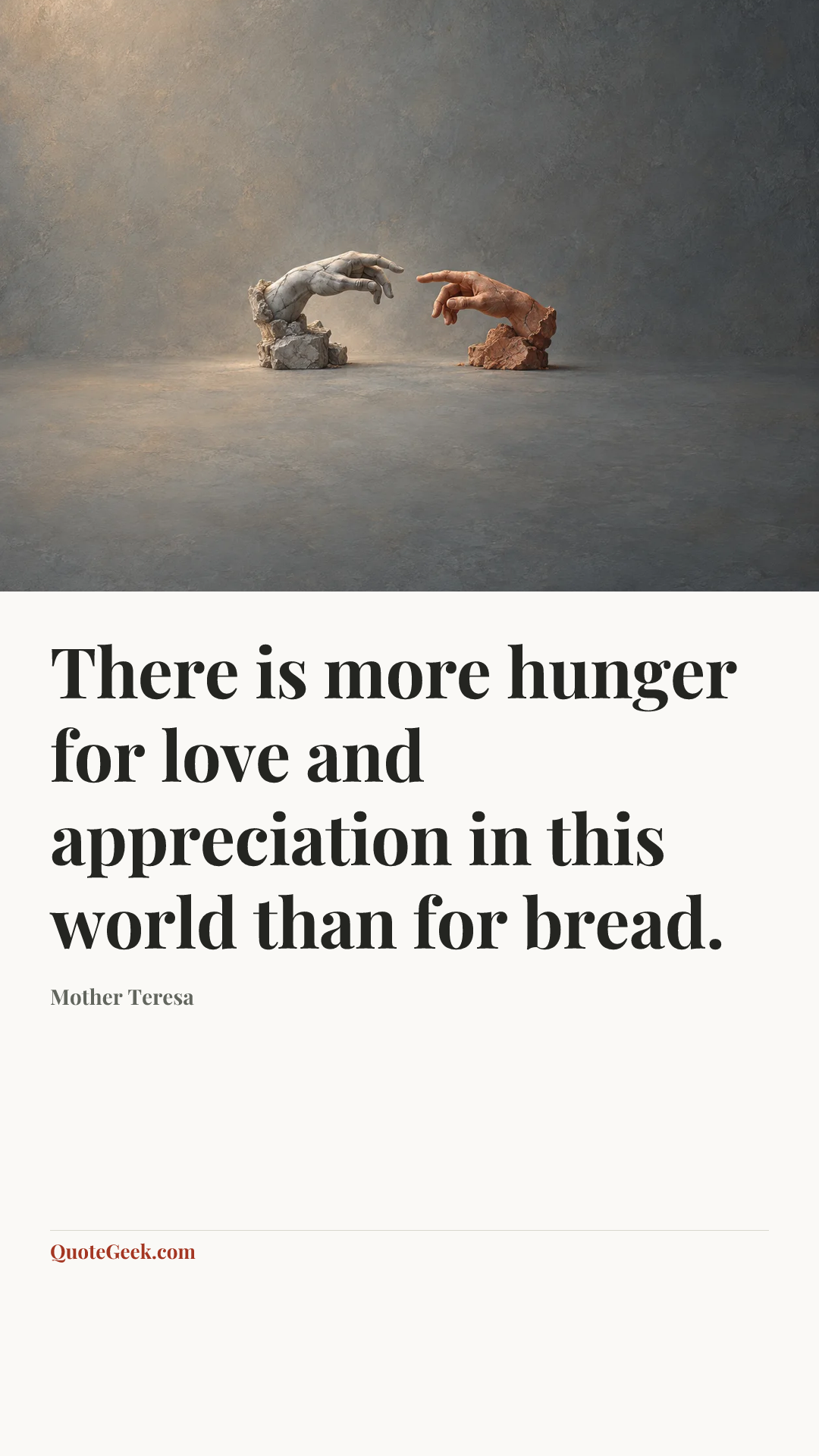 “There is more hunger for love and appreciation in this world than for bread.” — Mother Teresa. Illustrated QuoteGeek card.