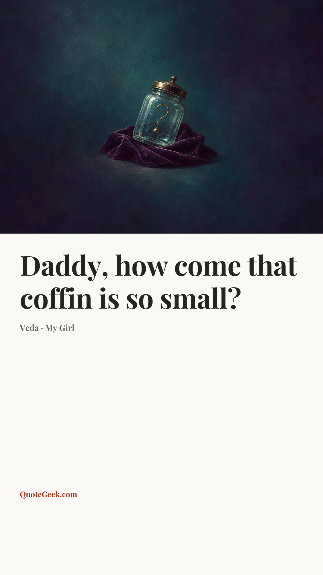 “Daddy, how come that coffin is so small?” — Veda · My Girl. Illustrated QuoteGeek card.