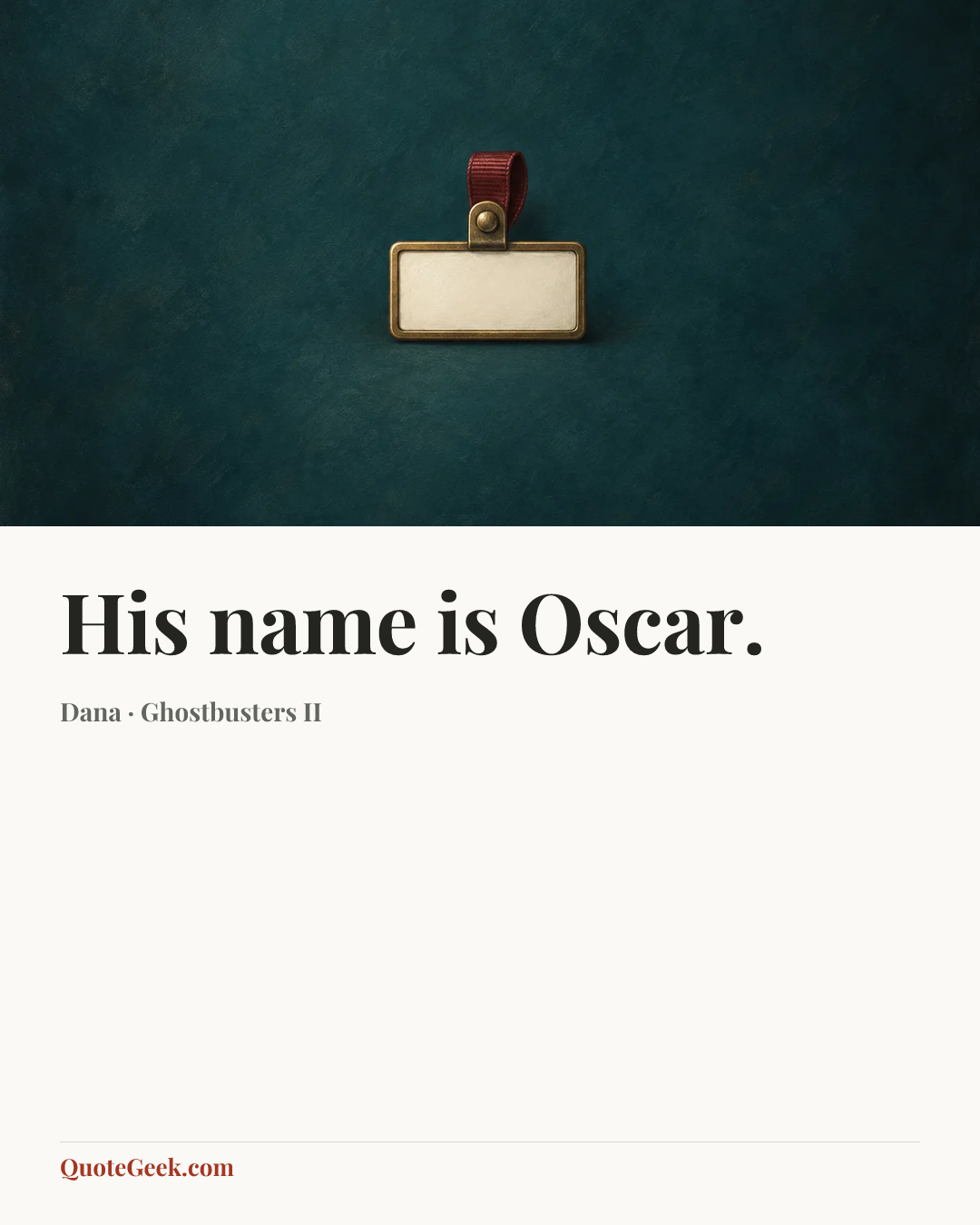 “His name is Oscar.” — Dana · Ghostbusters II. Illustrated QuoteGeek card.