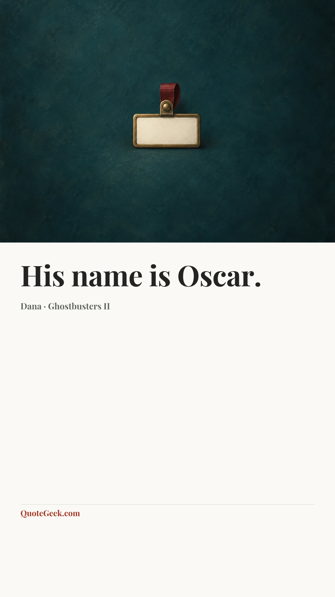 “His name is Oscar.” — Dana · Ghostbusters II. Illustrated QuoteGeek card.