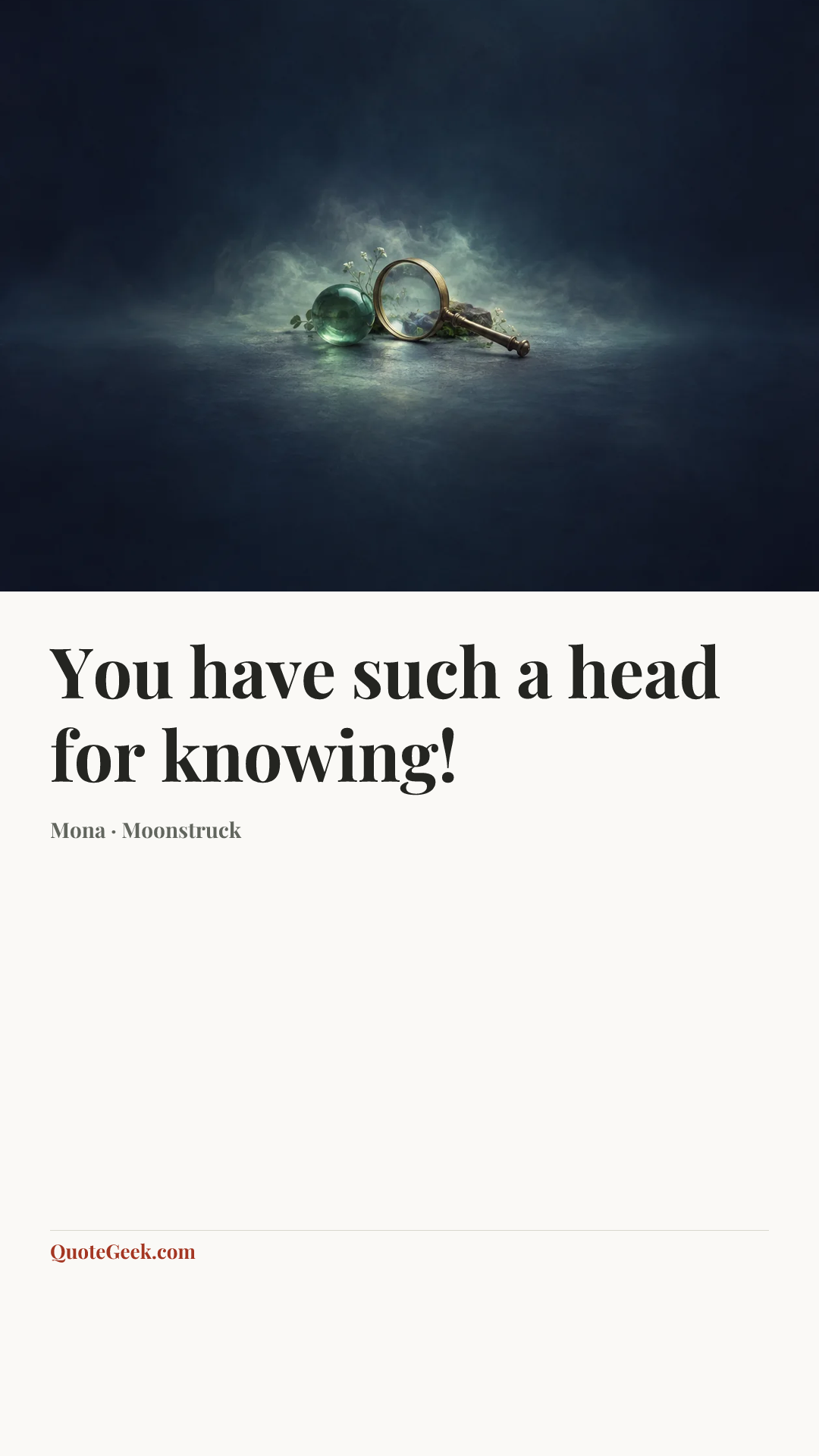 “You have such a head for knowing!” — Mona · Moonstruck. Illustrated QuoteGeek card.