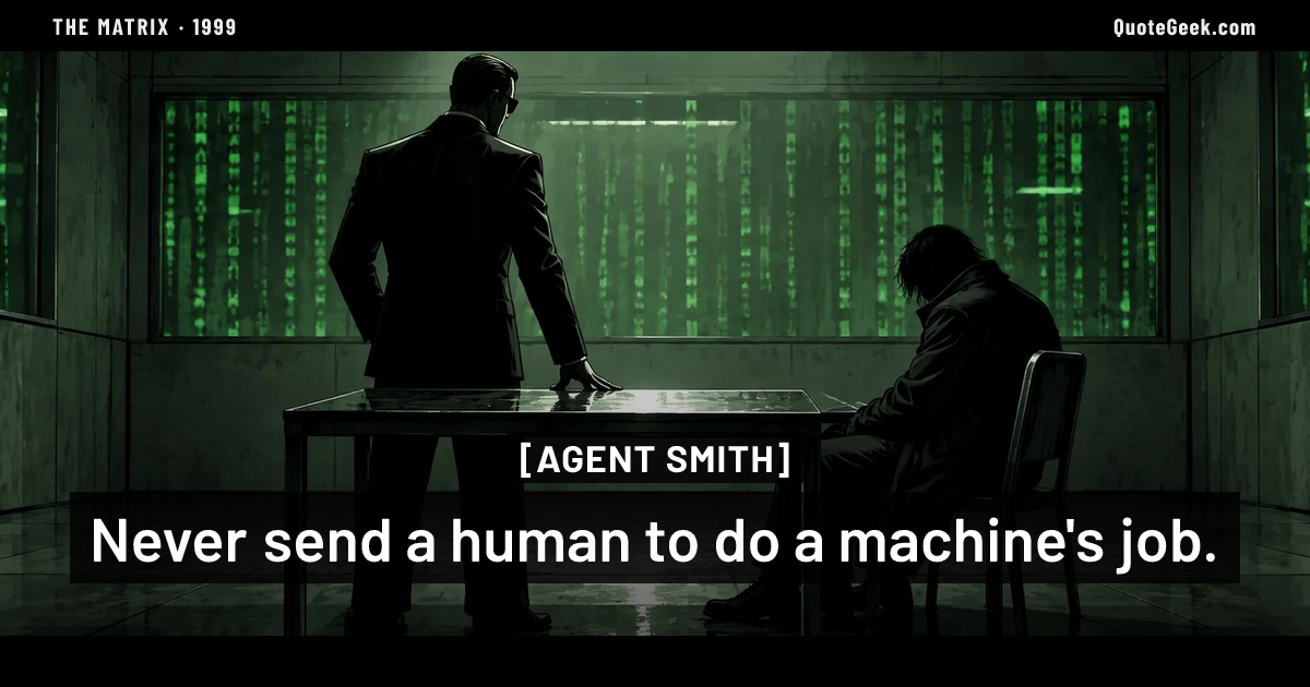 “Never send a human to do a machine's job.” — Agent Smith · The Matrix. Illustrated QuoteGeek card.