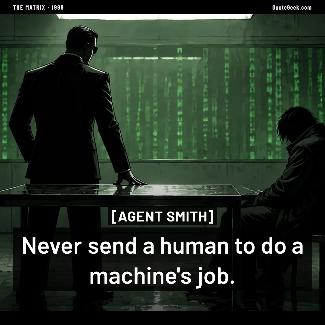 “Never send a human to do a machine's job.” — Agent Smith · The Matrix. Illustrated QuoteGeek card.