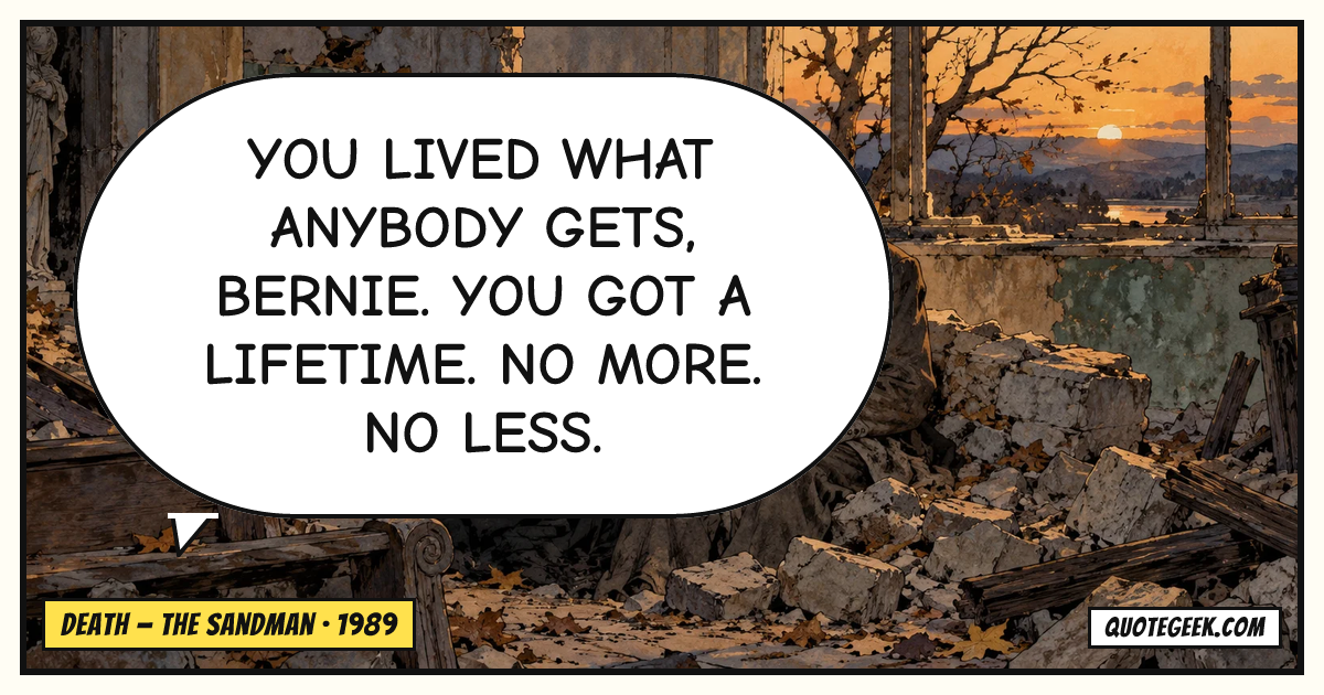 “You lived what anybody gets, Bernie. You got a lifetime. No more. No less.” — Death · The Sandman. Illustrated QuoteGeek card.