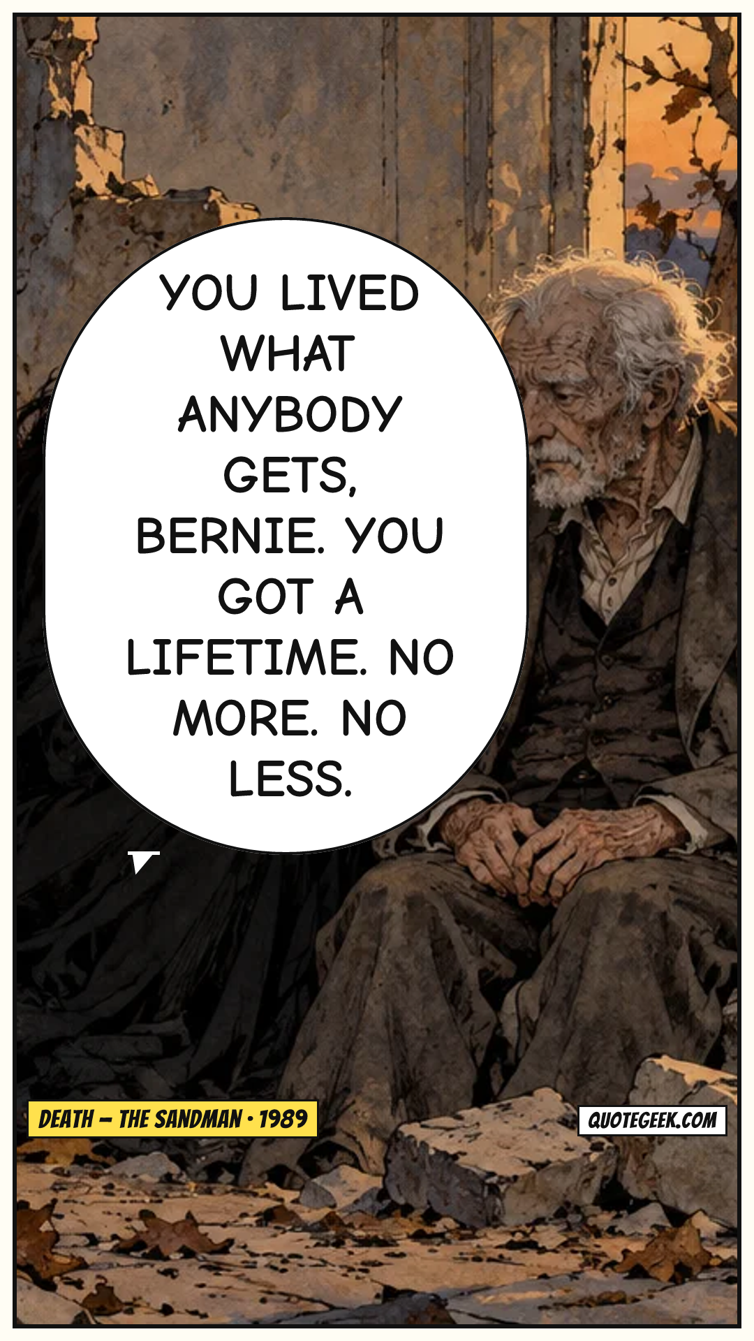 “You lived what anybody gets, Bernie. You got a lifetime. No more. No less.” — Death · The Sandman. Illustrated QuoteGeek card.