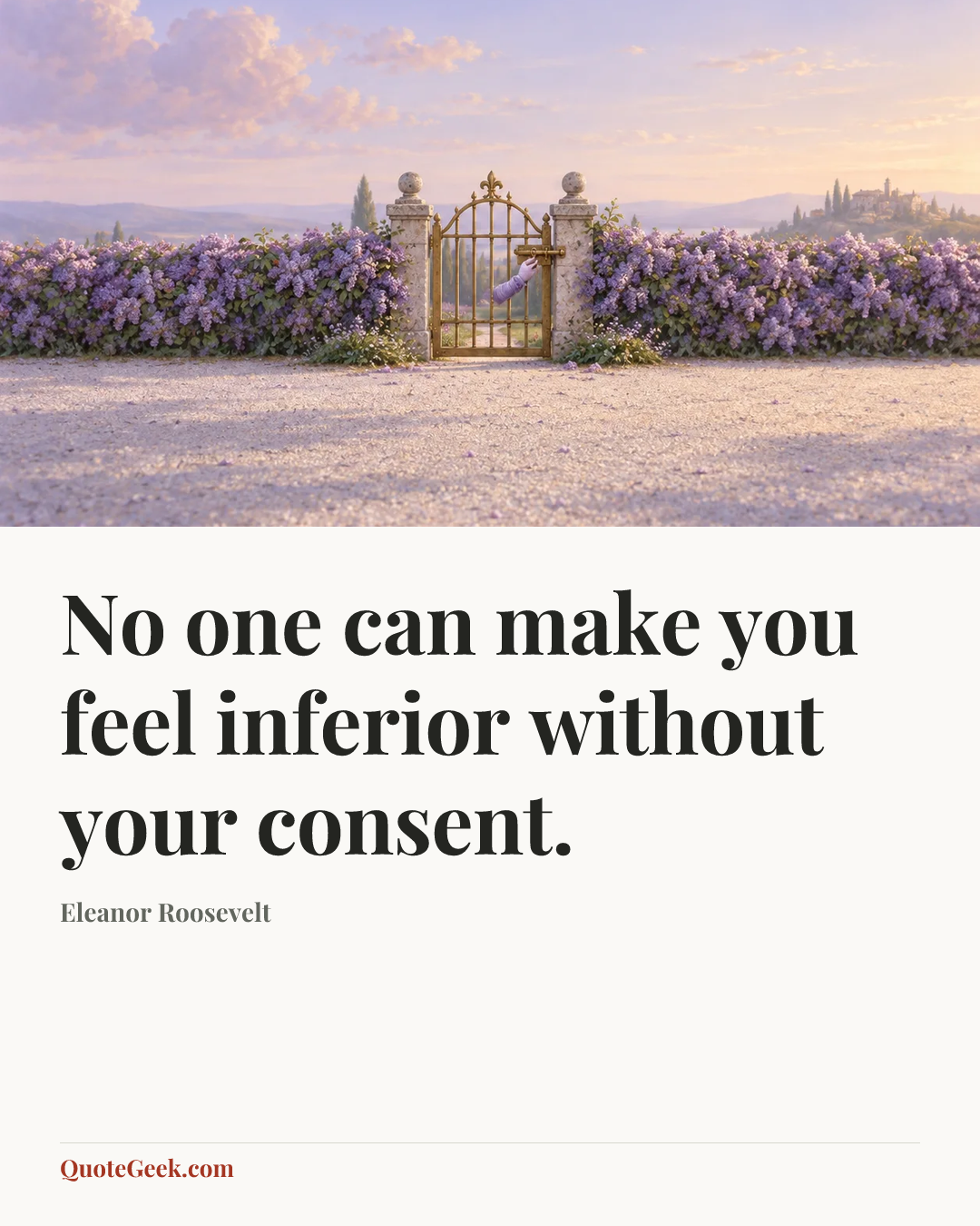 “No one can make you feel inferior without your consent.” — Eleanor Roosevelt. Illustrated QuoteGeek card.