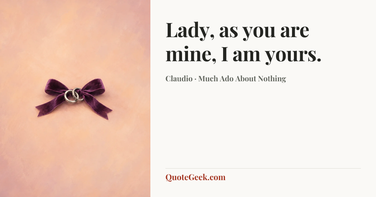 “Lady, as you are mine, I am yours.” — Claudio · Much Ado About Nothing. Illustrated QuoteGeek card.
