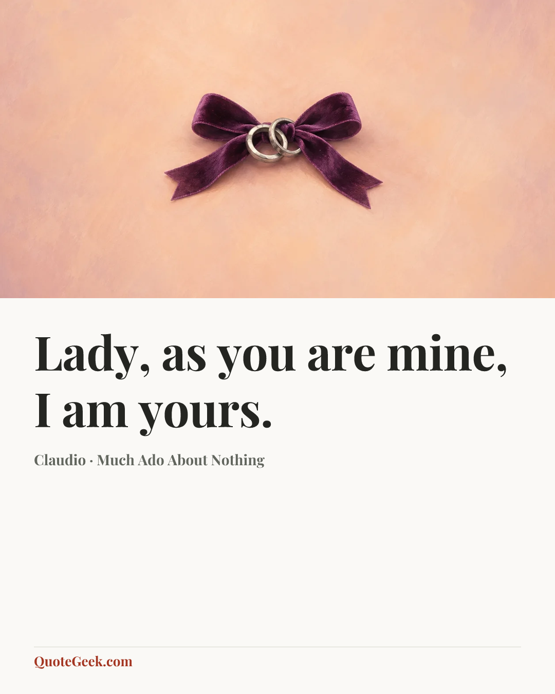 “Lady, as you are mine, I am yours.” — Claudio · Much Ado About Nothing. Illustrated QuoteGeek card.