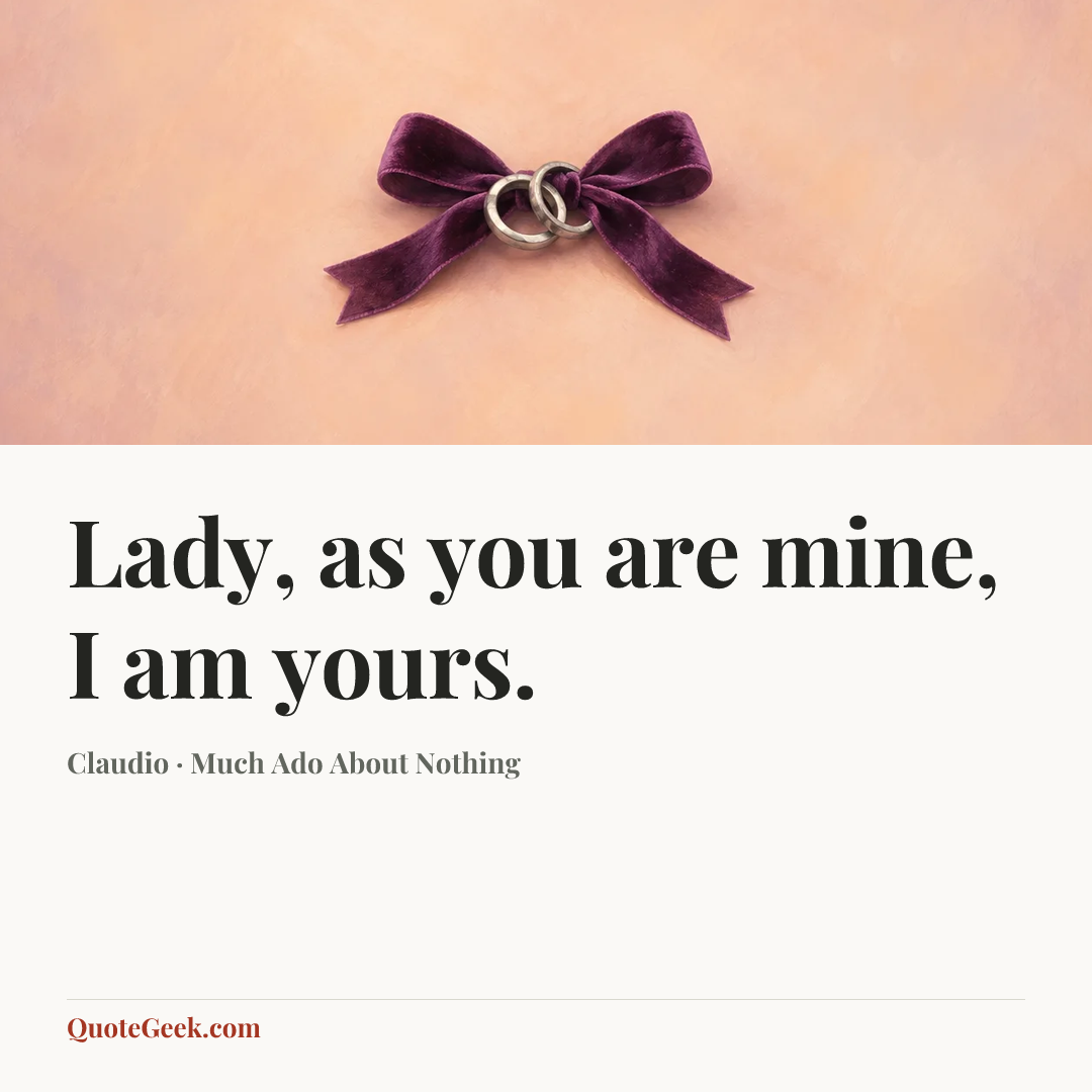 “Lady, as you are mine, I am yours.” — Claudio · Much Ado About Nothing. Illustrated QuoteGeek card.