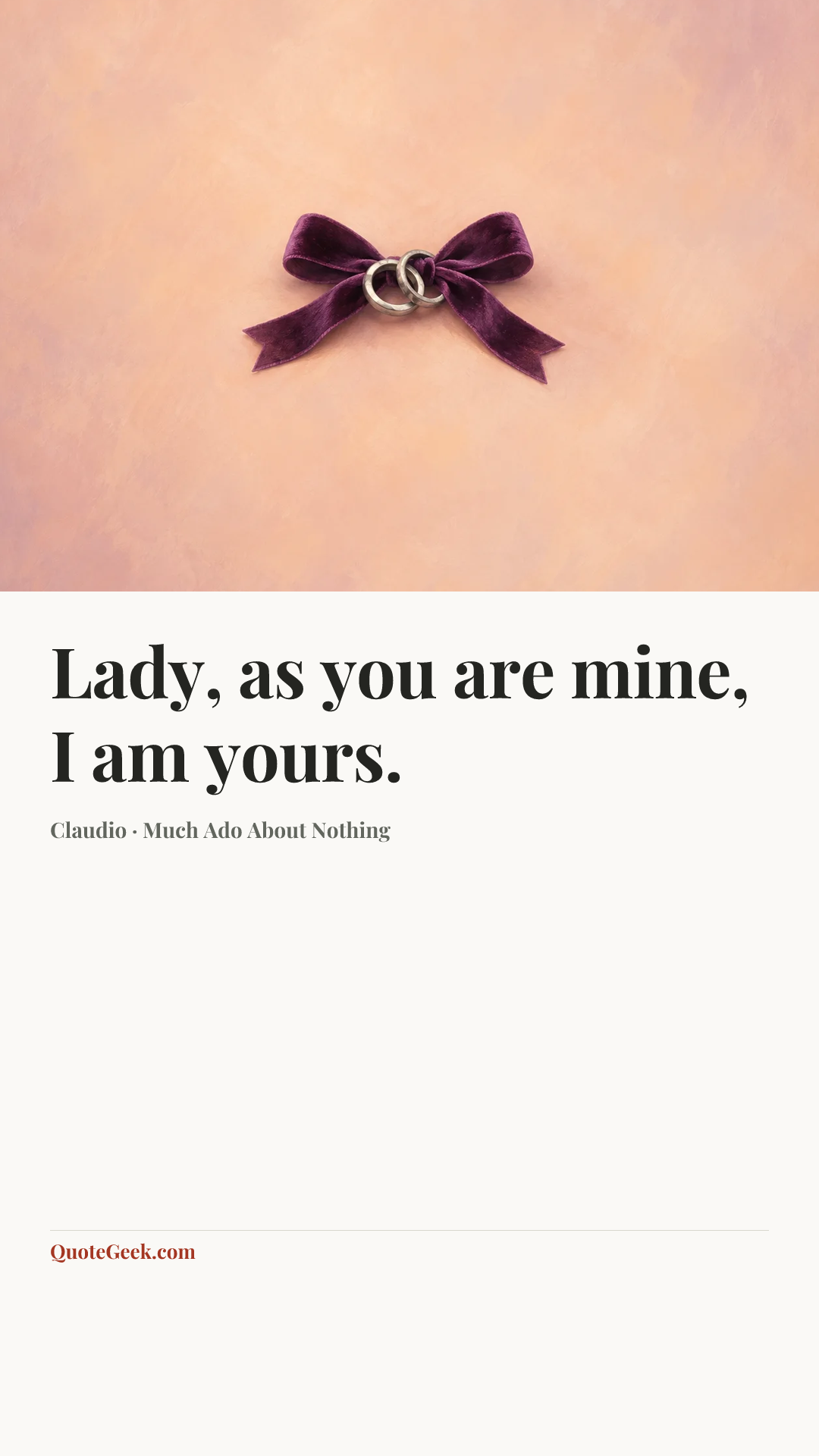“Lady, as you are mine, I am yours.” — Claudio · Much Ado About Nothing. Illustrated QuoteGeek card.