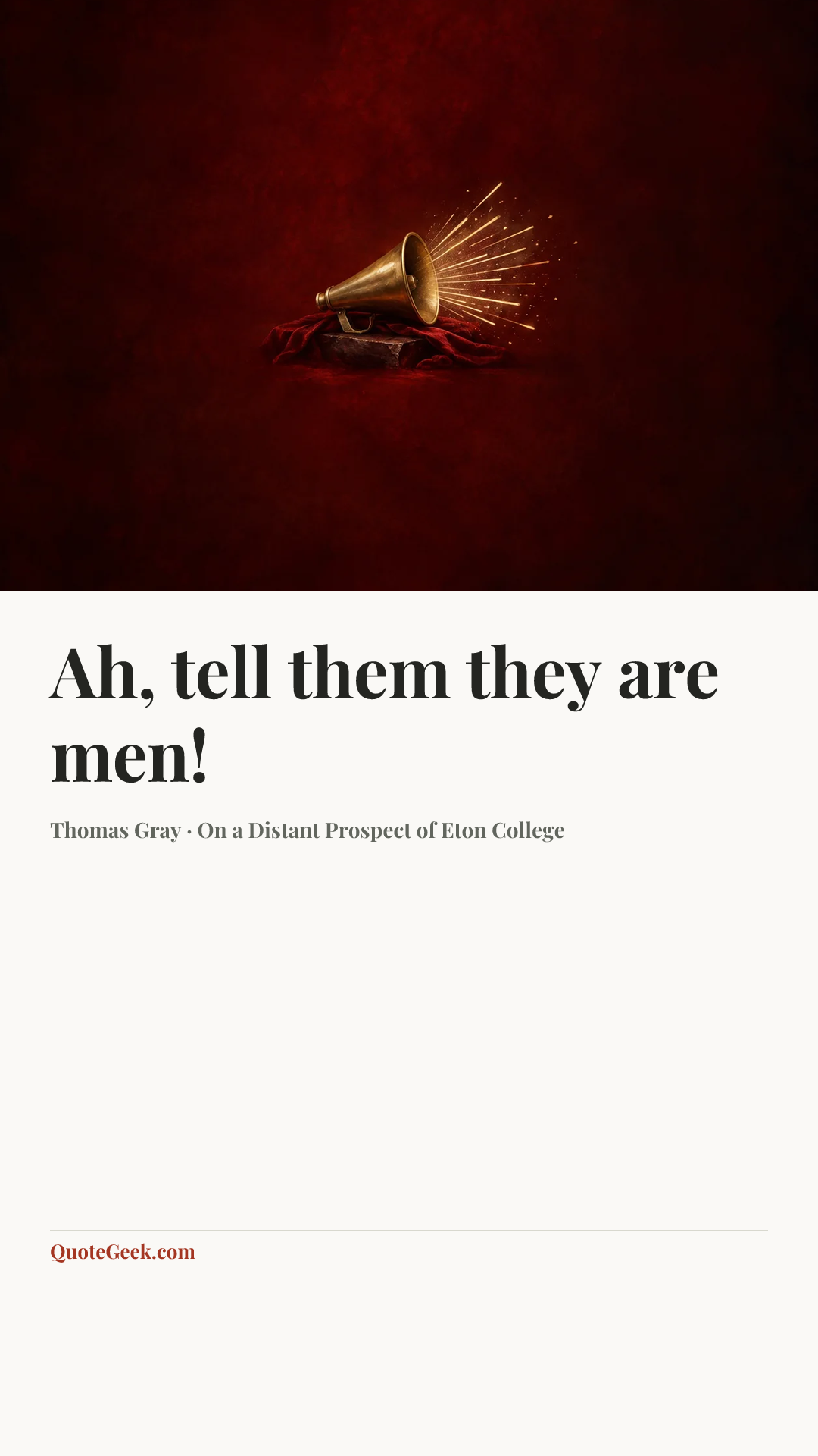 “Ah, tell them they are men!” — Thomas Gray · On a Distant Prospect of Eton College. Illustrated QuoteGeek card.