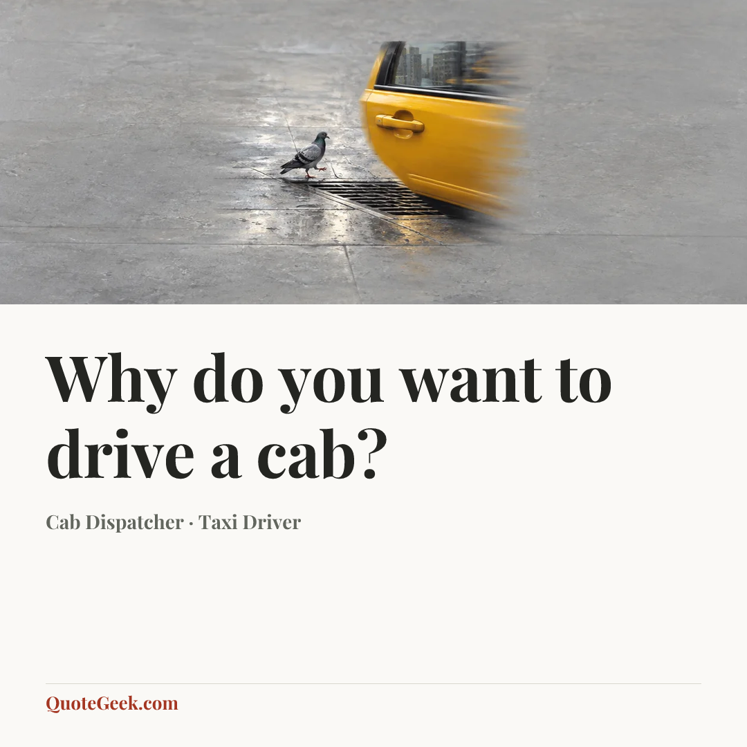“Why do you want to drive a cab?” — Cab Dispatcher · Taxi Driver. Illustrated QuoteGeek card.