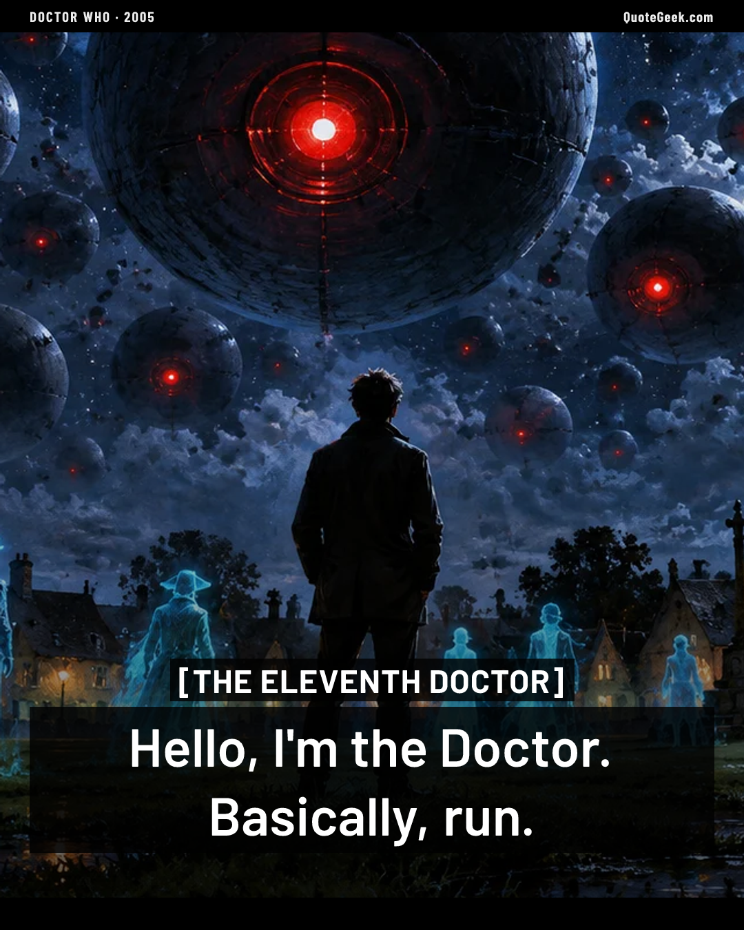 “Hello, I'm the Doctor. Basically, run.” — The Eleventh Doctor · Doctor Who. Illustrated QuoteGeek card.