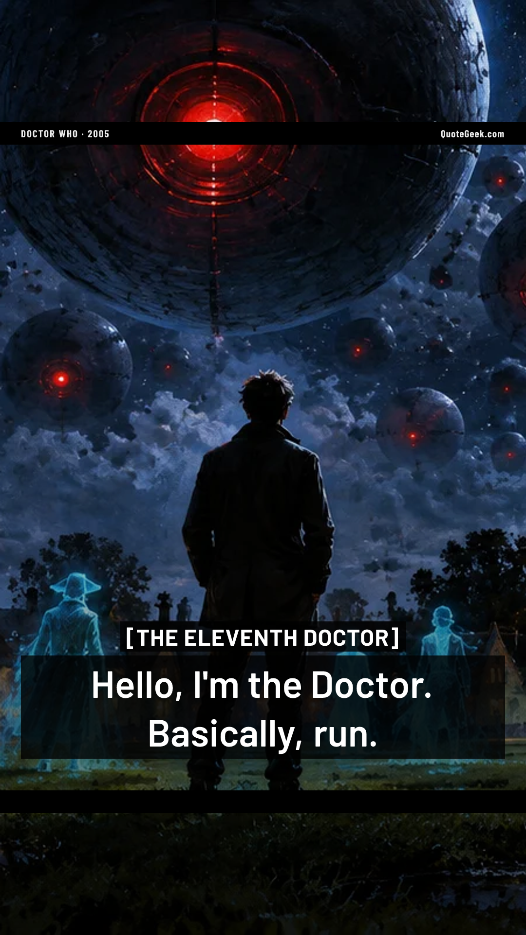 “Hello, I'm the Doctor. Basically, run.” — The Eleventh Doctor · Doctor Who. Illustrated QuoteGeek card.