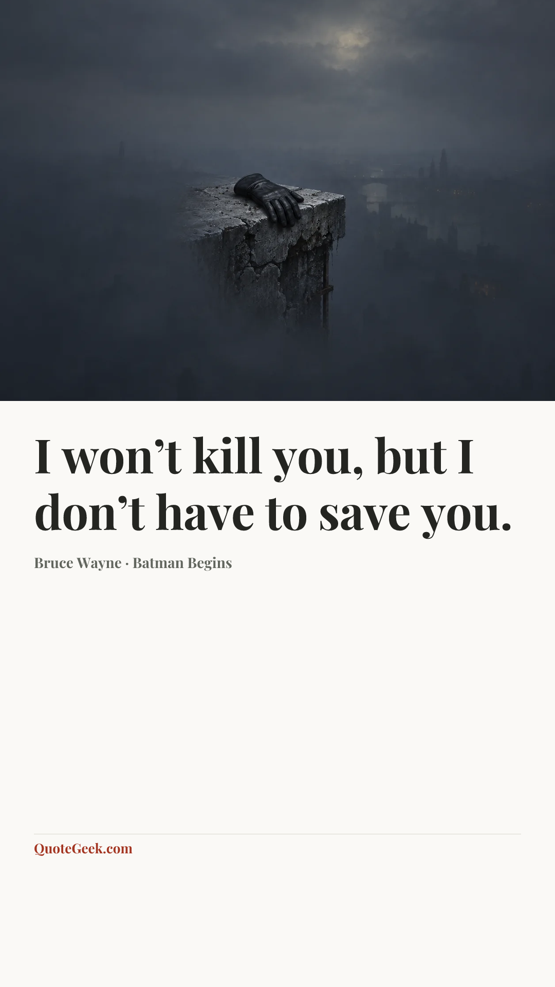 “I won’t kill you, but I don’t have to save you.” — Bruce Wayne · Batman Begins. Illustrated QuoteGeek card.