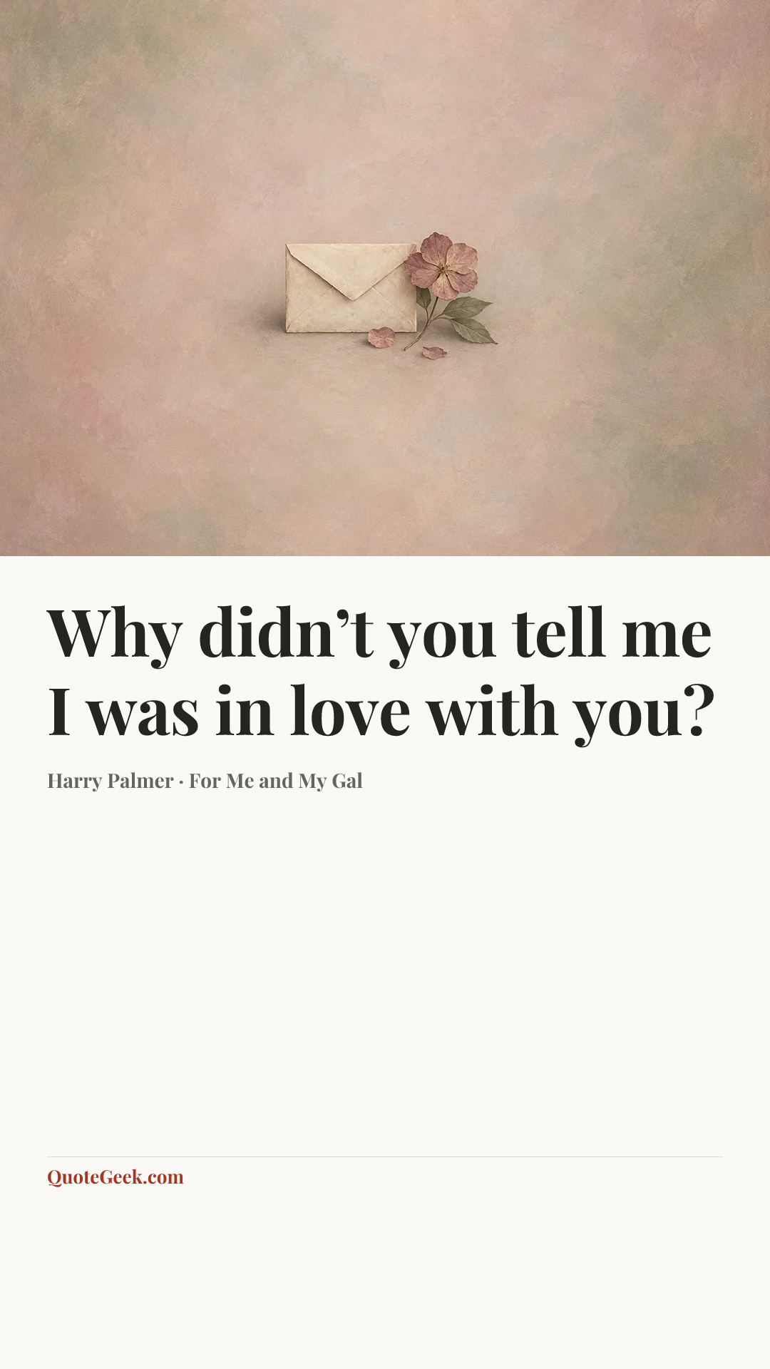 “Why didn’t you tell me I was in love with you?” — Harry Palmer · For Me and My Gal. Illustrated QuoteGeek card.