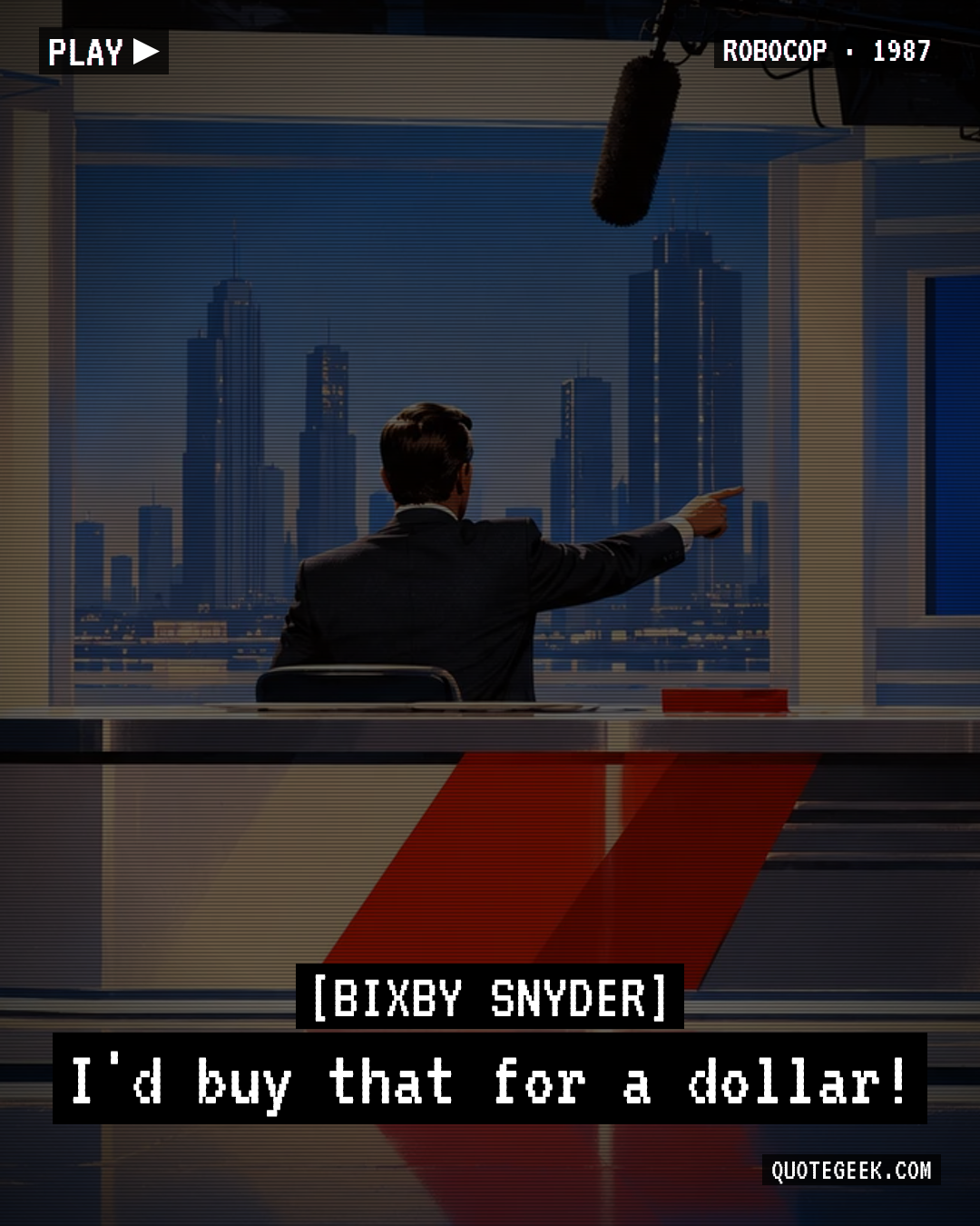 “I'd buy that for a dollar!” — Bixby Snyder · RoboCop. Illustrated QuoteGeek card.