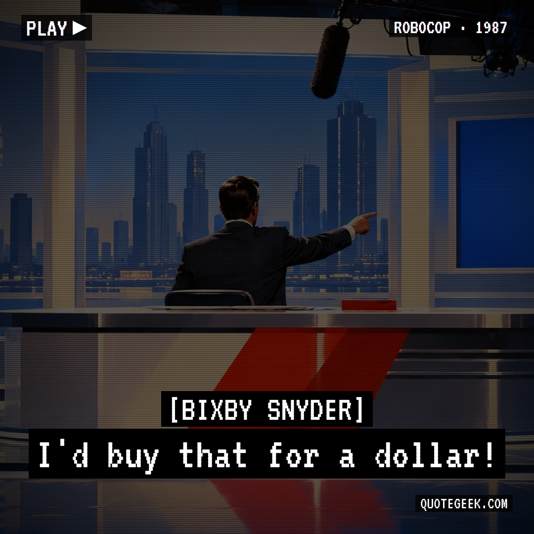 “I'd buy that for a dollar!” — Bixby Snyder · RoboCop. Illustrated QuoteGeek card.