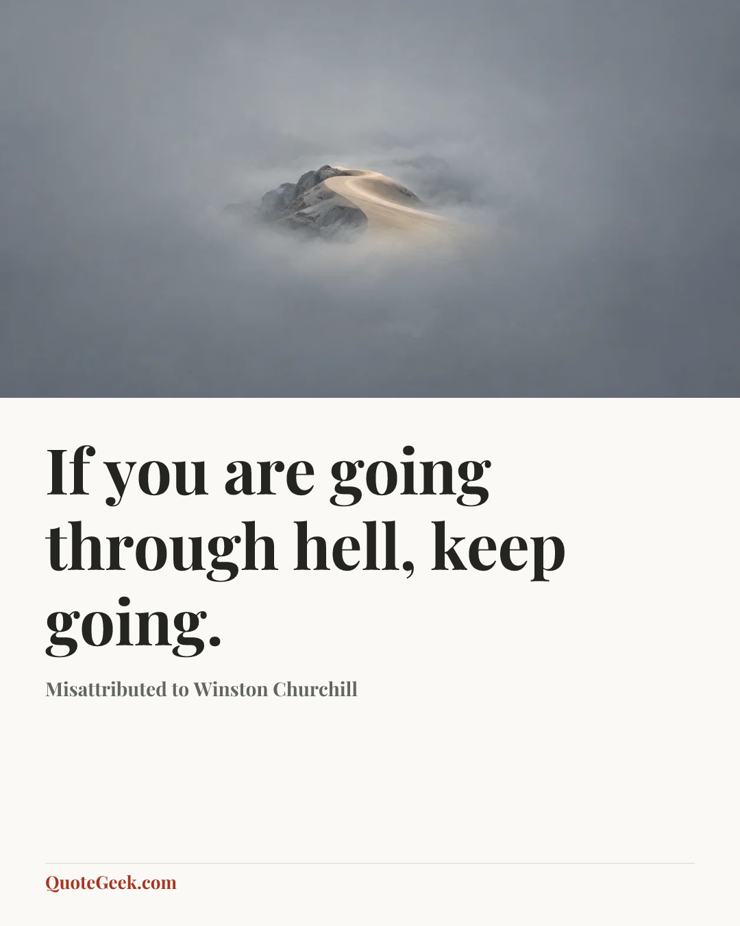 “If you are going through hell, keep going.” — Misattributed to Winston Churchill. Illustrated QuoteGeek card.