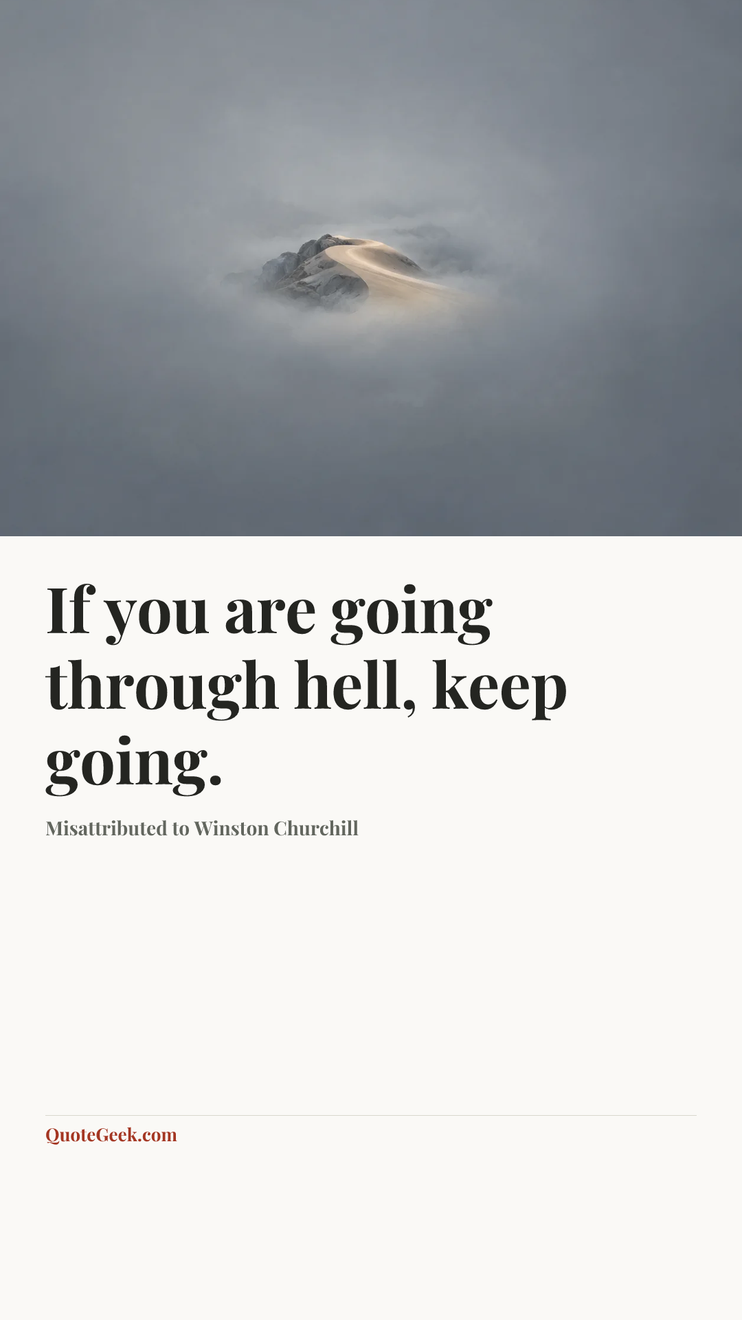“If you are going through hell, keep going.” — Misattributed to Winston Churchill. Illustrated QuoteGeek card.