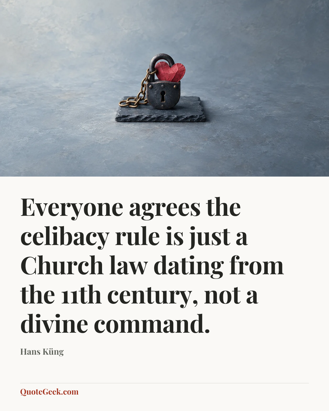 “Everyone agrees the celibacy rule is just a Church law dating from the 11th century, not a divine command.” — Hans Küng. Illustrated QuoteGeek card.