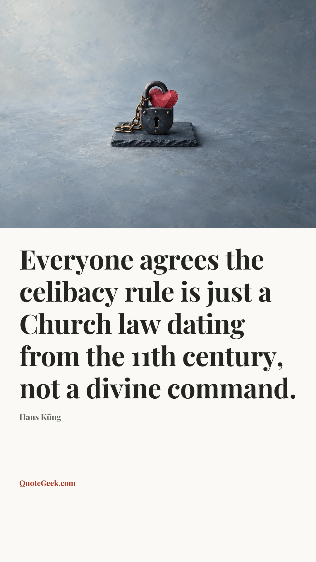 “Everyone agrees the celibacy rule is just a Church law dating from the 11th century, not a divine command.” — Hans Küng. Illustrated QuoteGeek card.