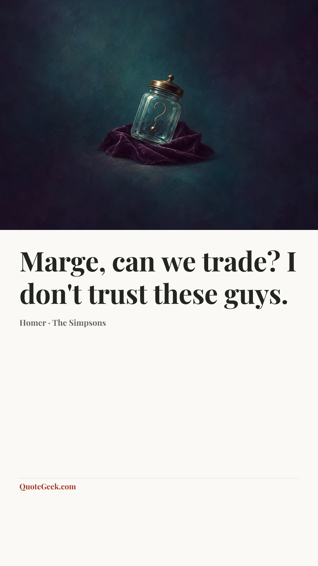 “Marge, can we trade? I don't trust these guys.” — Homer · The Simpsons. Illustrated QuoteGeek card.