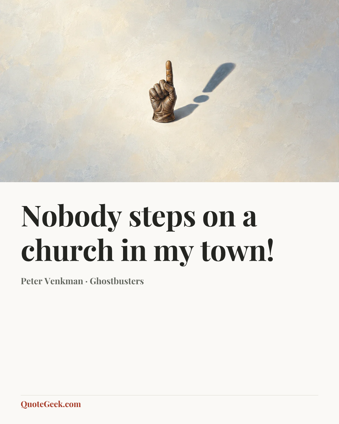 “Nobody steps on a church in my town!” — Peter Venkman · Ghostbusters. Illustrated QuoteGeek card.