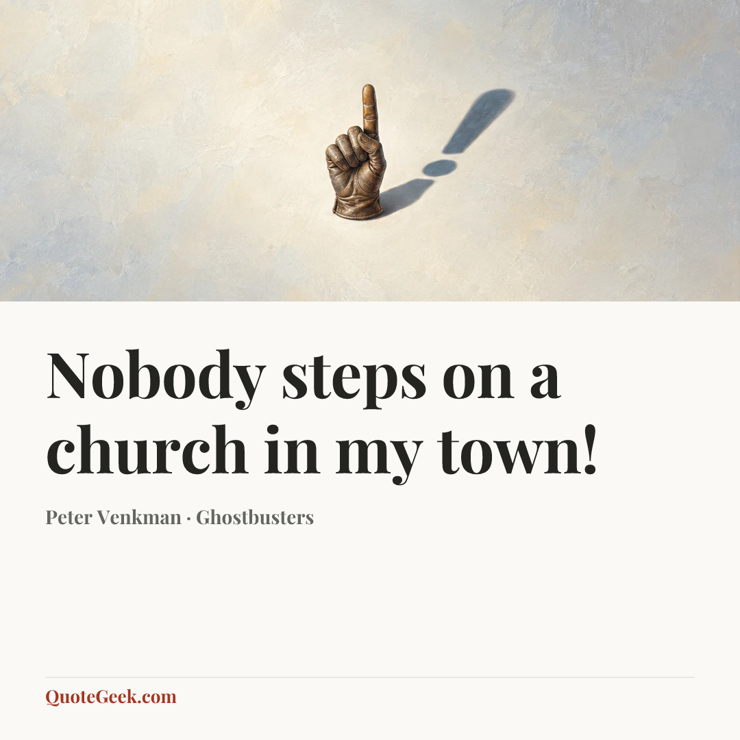 “Nobody steps on a church in my town!” — Peter Venkman · Ghostbusters. Illustrated QuoteGeek card.