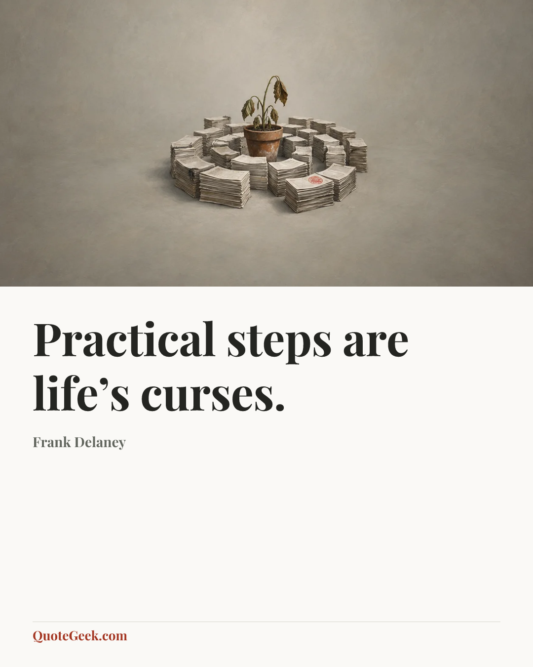“Practical steps are life’s curses.” — Frank Delaney. Illustrated QuoteGeek card.