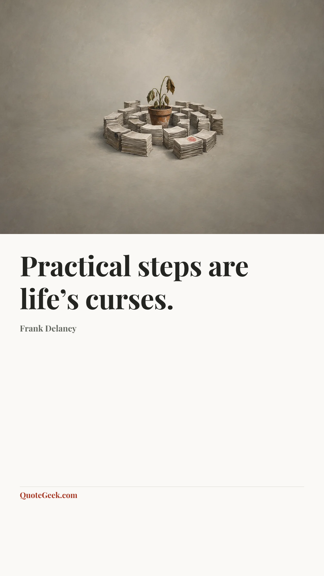 “Practical steps are life’s curses.” — Frank Delaney. Illustrated QuoteGeek card.
