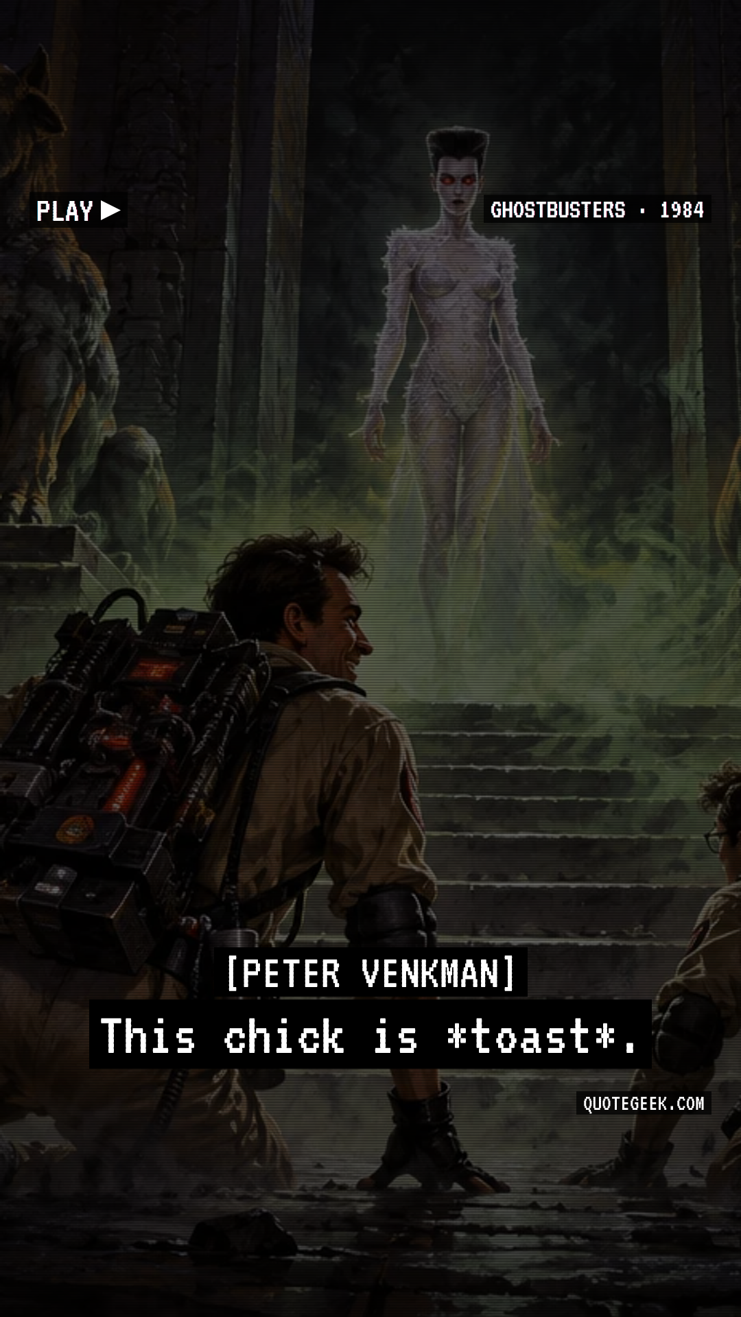 “This chick is *toast*.” — Peter Venkman · Ghostbusters. Illustrated QuoteGeek card.