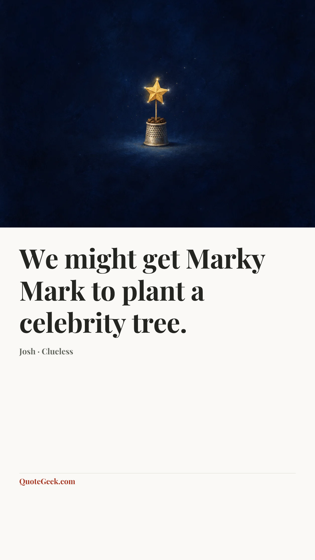 “We might get Marky Mark to plant a celebrity tree.” — Josh · Clueless. Illustrated QuoteGeek card.