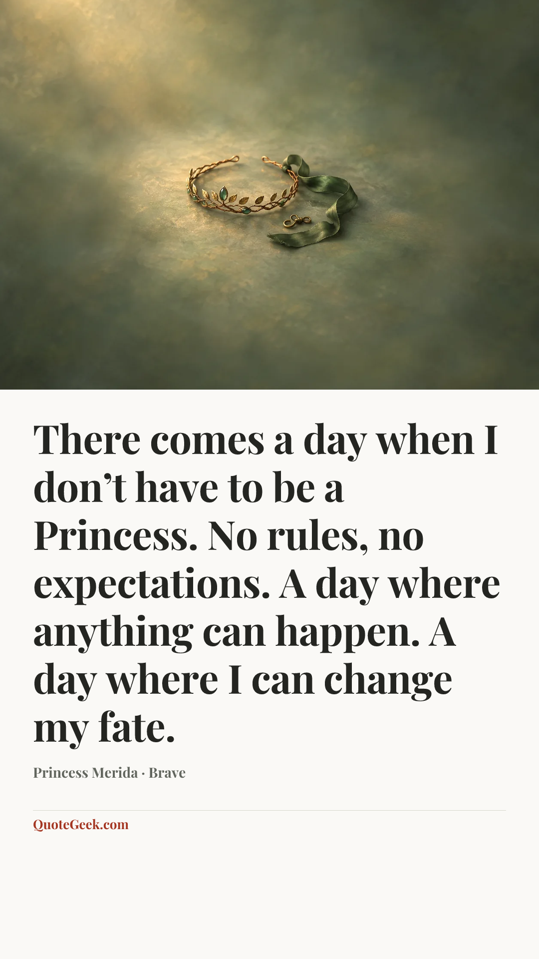“There comes a day when I don’t have to be a Princess. No rules, no expectations. A day where anything can happen. A day where I can change my fate.” — Princess Merida · Brave. Illustrated QuoteGeek card.