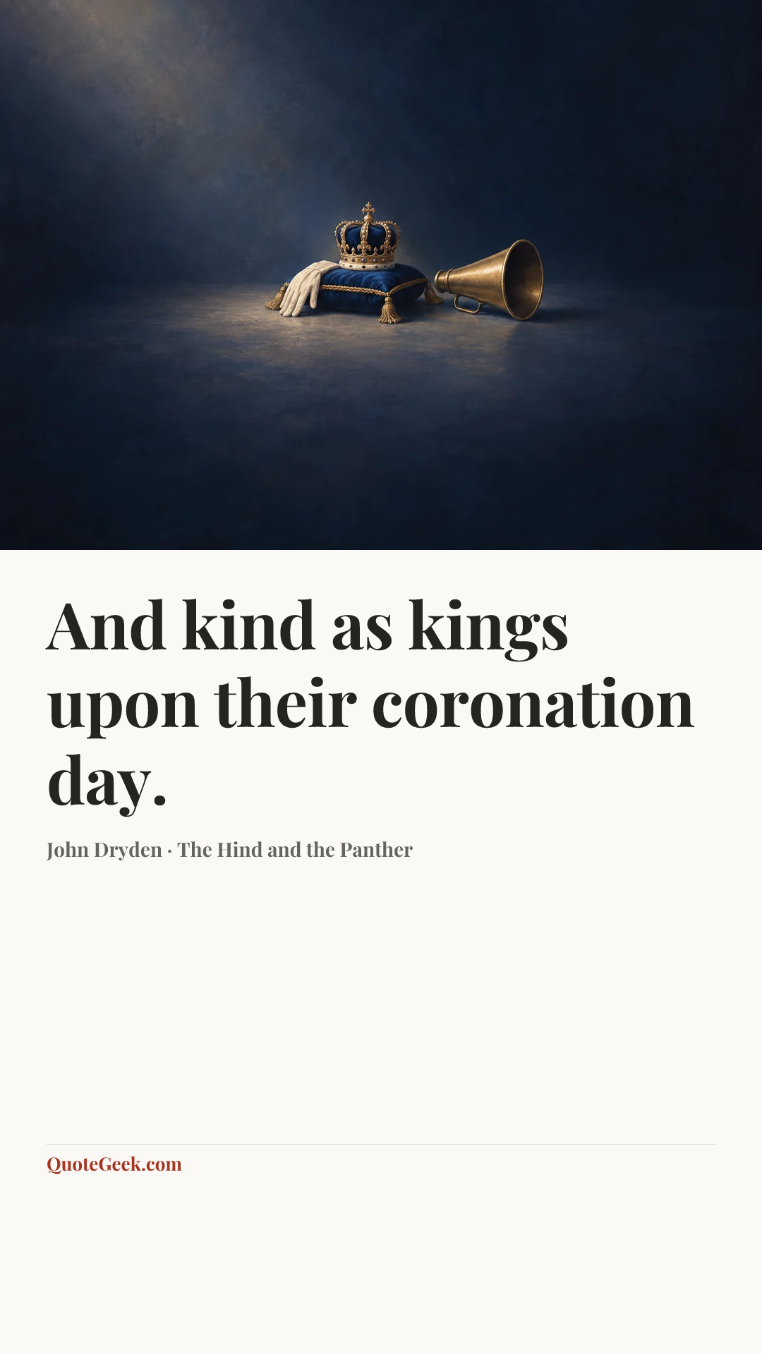 “And kind as kings upon their coronation day.” — John Dryden · The Hind and the Panther. Illustrated QuoteGeek card.