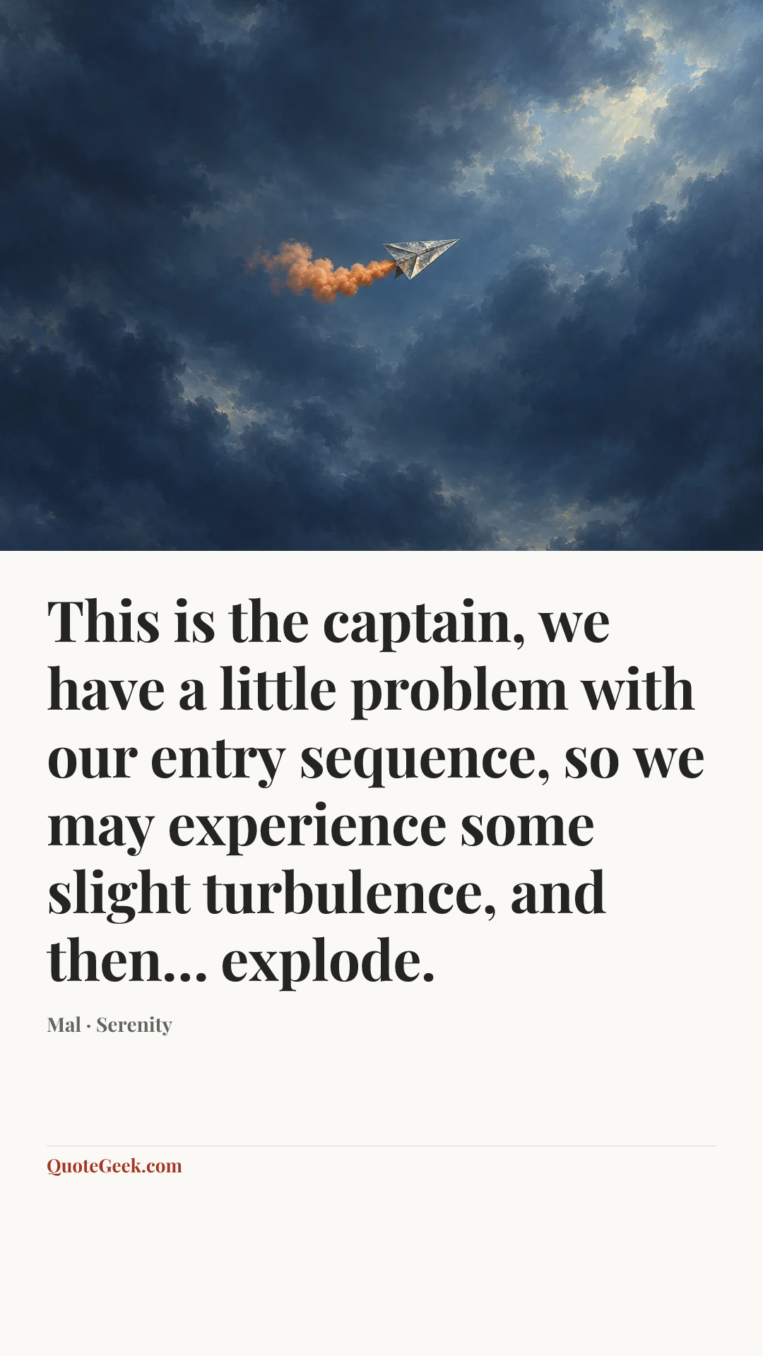 “This is the captain, we have a little problem with our entry sequence, so we may experience some slight turbulence, and then… explode.” — Mal · Serenity. Illustrated QuoteGeek card.