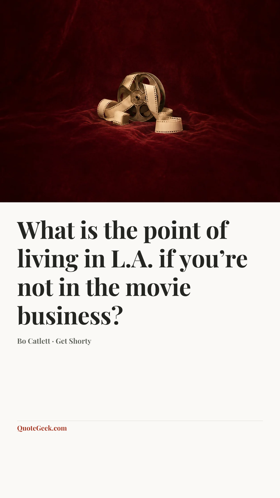“What is the point of living in L.A. if you’re not in the movie business?” — Bo Catlett · Get Shorty. Illustrated QuoteGeek card.