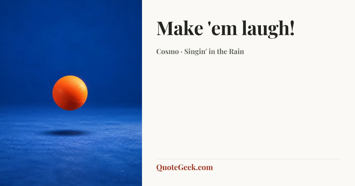 “Make 'em laugh!” — Cosmo · Singin' in the Rain. Illustrated QuoteGeek card.