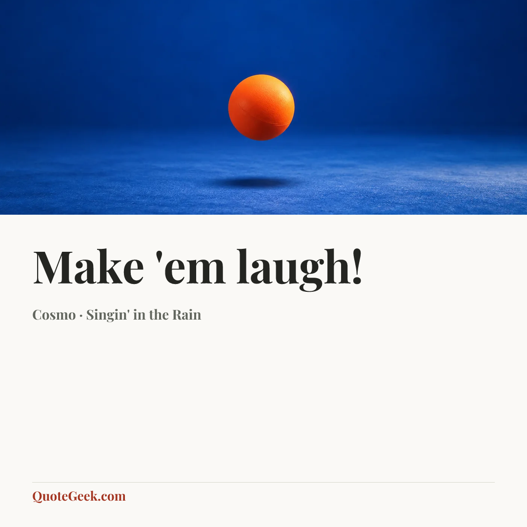 “Make 'em laugh!” — Cosmo · Singin' in the Rain. Illustrated QuoteGeek card.