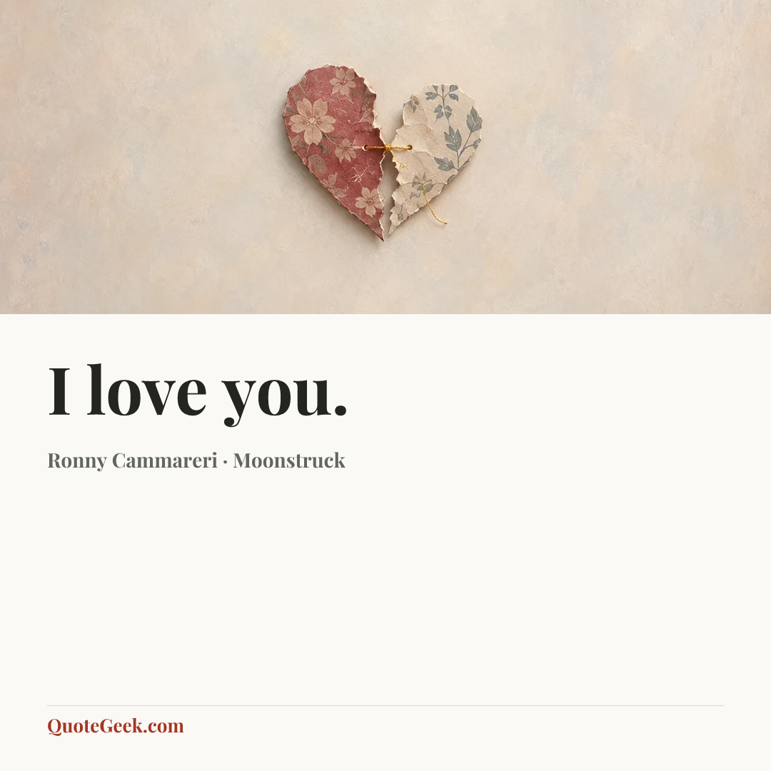 “I love you.” — Ronny Cammareri · Moonstruck. Illustrated QuoteGeek card.